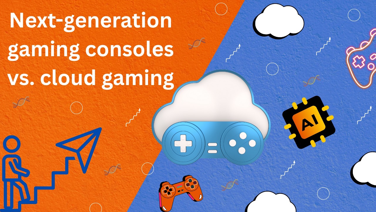 Next-Generation Gaming Consoles vs. Cloud Gaming