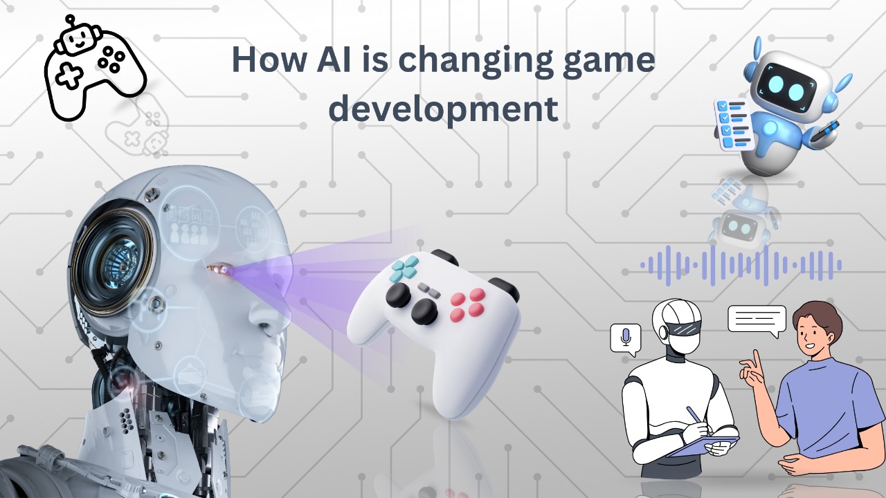 AI IS CHANGING GAME DEVELOPMENT